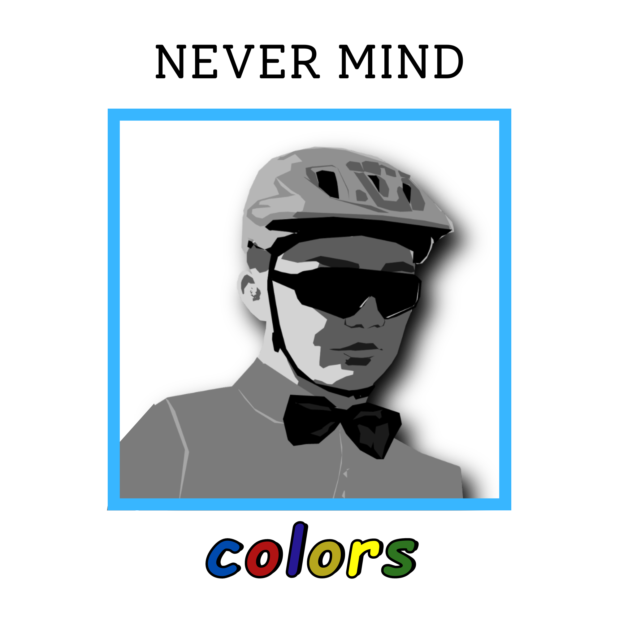 Never Mind-Colors inspired poster